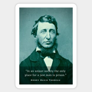 Henry David Thoreau portrait and quote: In an unjust society the only place for a just man is prison. Sticker